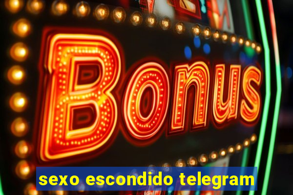 sexo escondido telegram